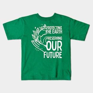 Protecting the Earth, Preserving our Future Kids T-Shirt